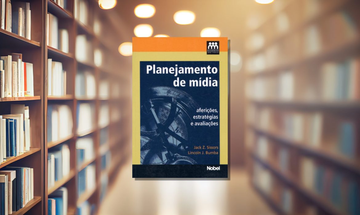 Praticando o Planejamento de Mídia – William B. Goodrich – Jack Z. Sissors