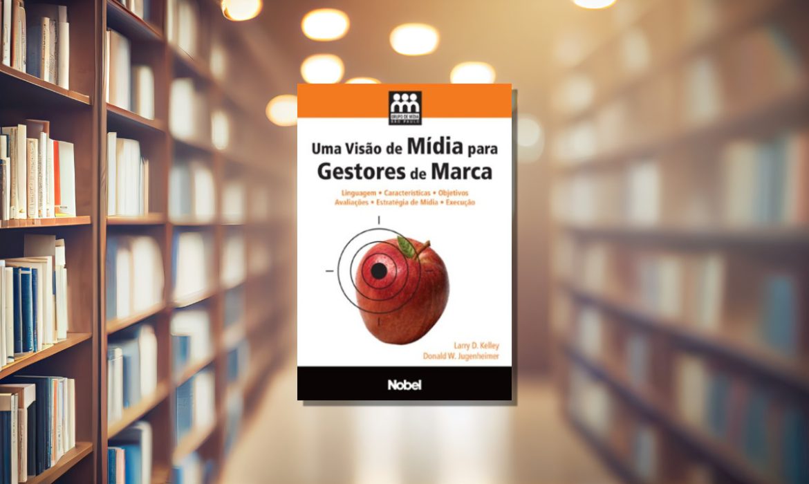 Uma Visão de Mídia para Gestores de Marca – Donald W. Jugenheimer, Lary D. Kelley